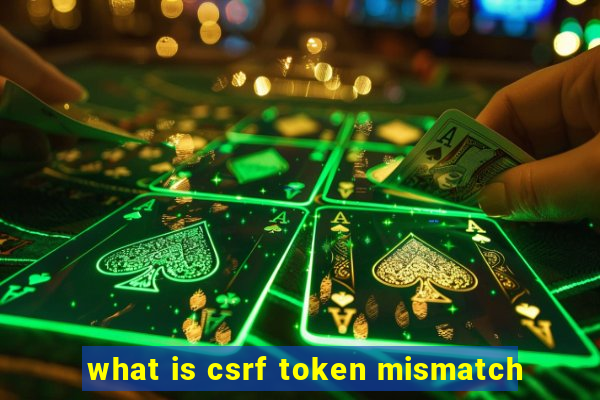 what is csrf token mismatch