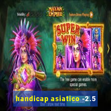 handicap asiatico -2.5