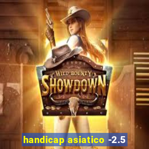 handicap asiatico -2.5