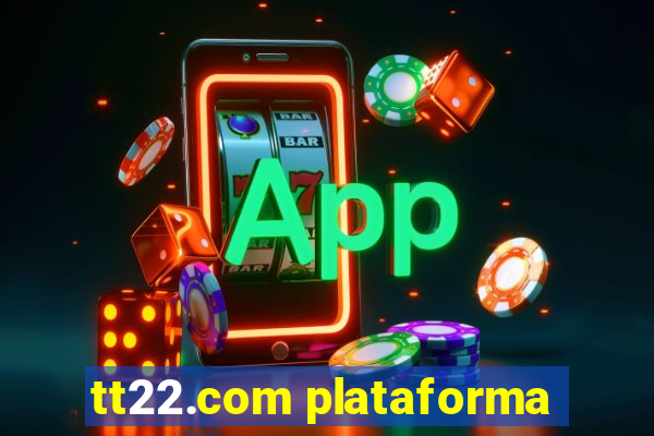 tt22.com plataforma
