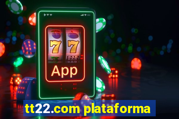tt22.com plataforma