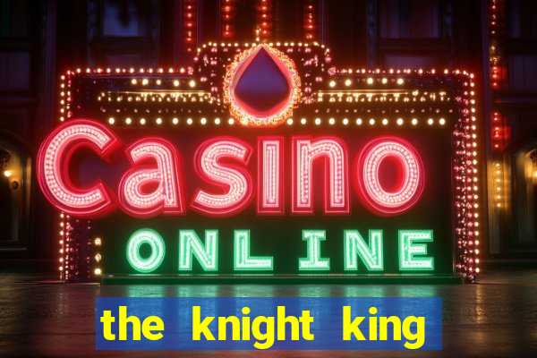 the knight king who returned with a god mangadex
