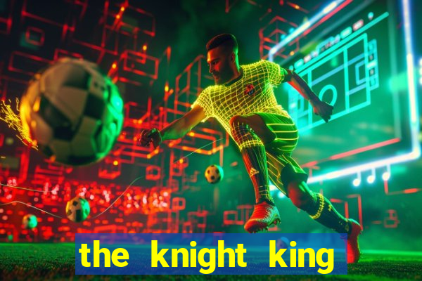 the knight king who returned with a god mangadex