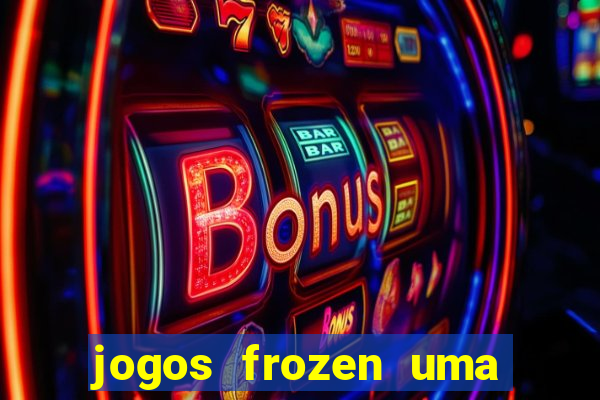 jogos frozen uma aventura congelante problema em dobro