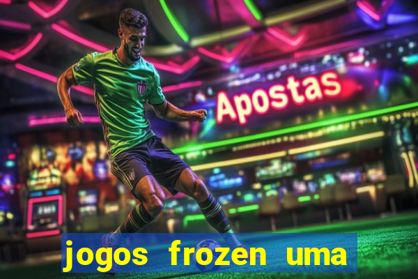 jogos frozen uma aventura congelante problema em dobro