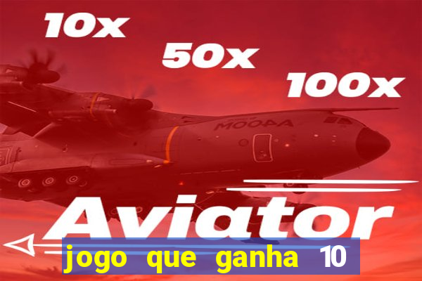 jogo que ganha 10 reais no cadastro