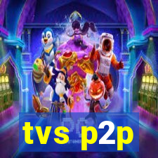 tvs p2p