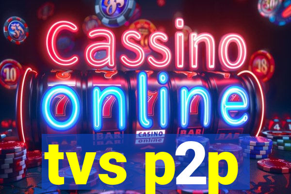 tvs p2p