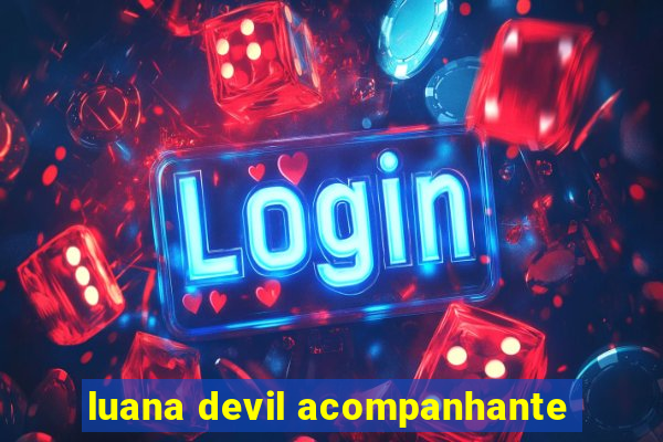 luana devil acompanhante