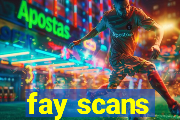 fay scans