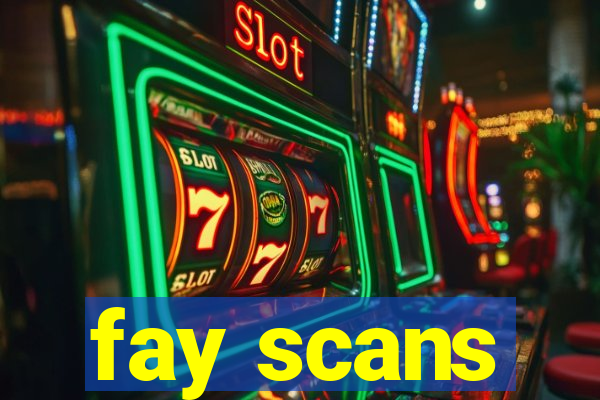 fay scans