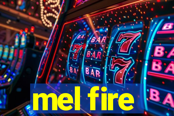 mel fire