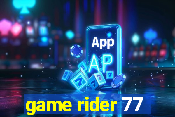 game rider 77