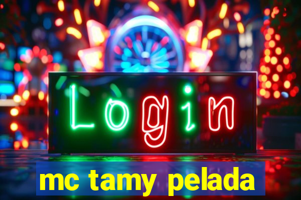 mc tamy pelada