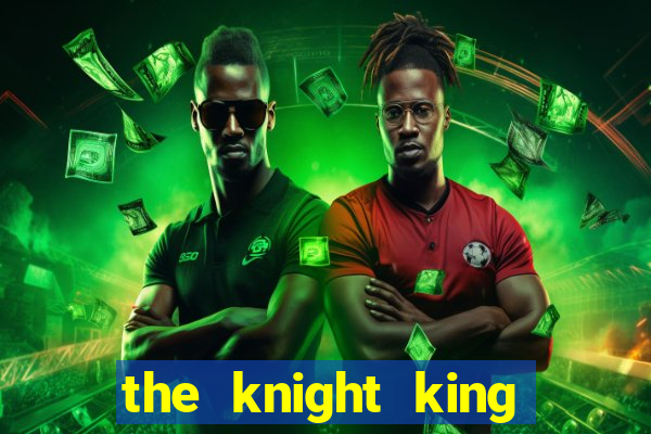 the knight king who returned with a god ptbr