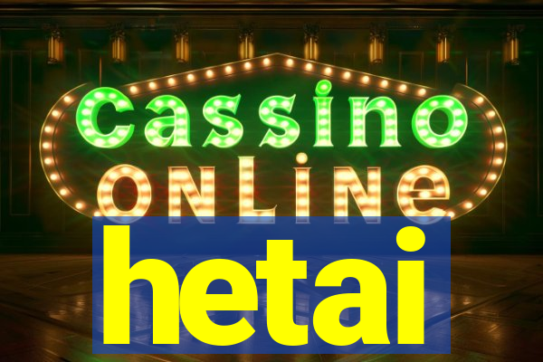 hetai