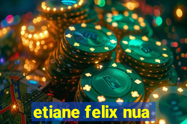 etiane felix nua