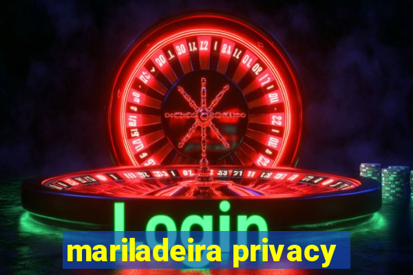 mariladeira privacy