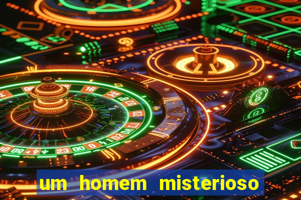 um homem misterioso filme completo dublado gratis