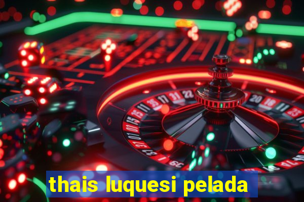 thais luquesi pelada