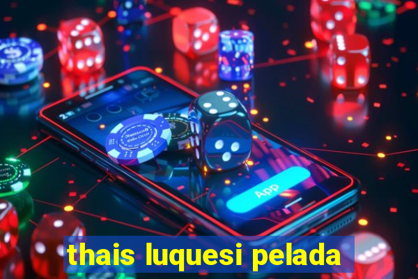thais luquesi pelada