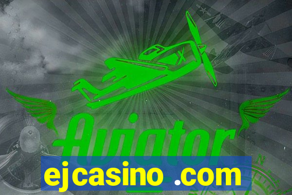 ejcasino .com