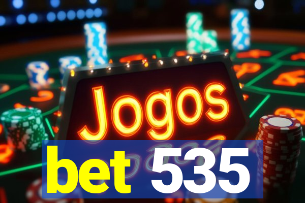 bet 535
