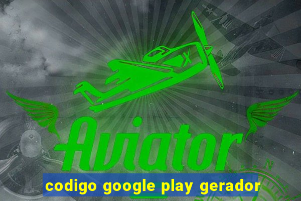codigo google play gerador