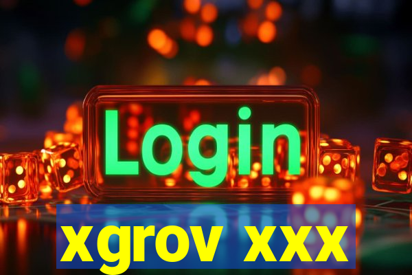 xgrov xxx