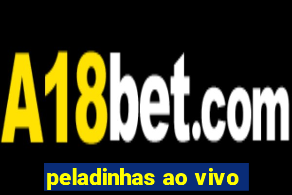 peladinhas ao vivo