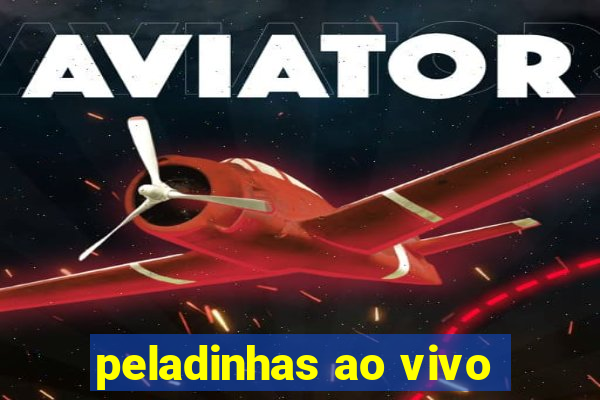 peladinhas ao vivo