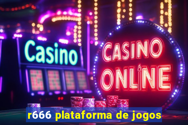r666 plataforma de jogos