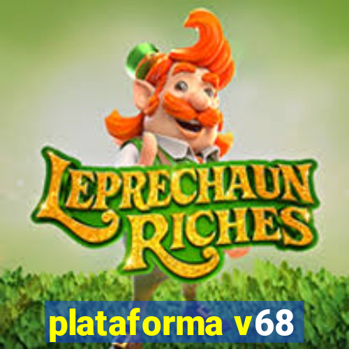 plataforma v68