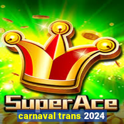 carnaval trans 2024