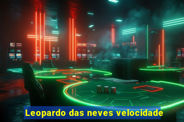 Leopardo das neves velocidade