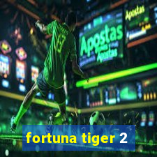 fortuna tiger 2