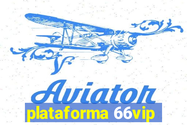 plataforma 66vip
