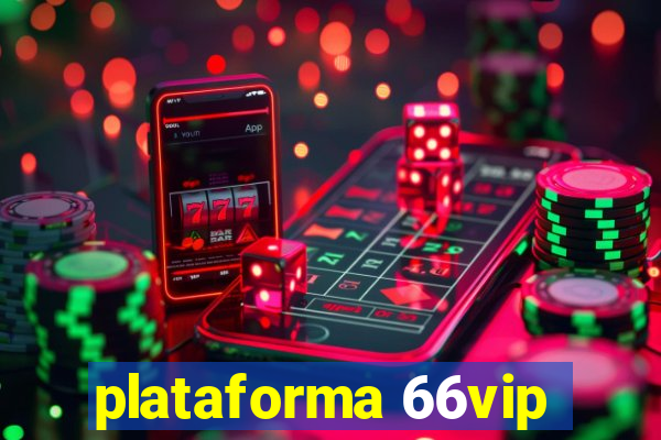 plataforma 66vip