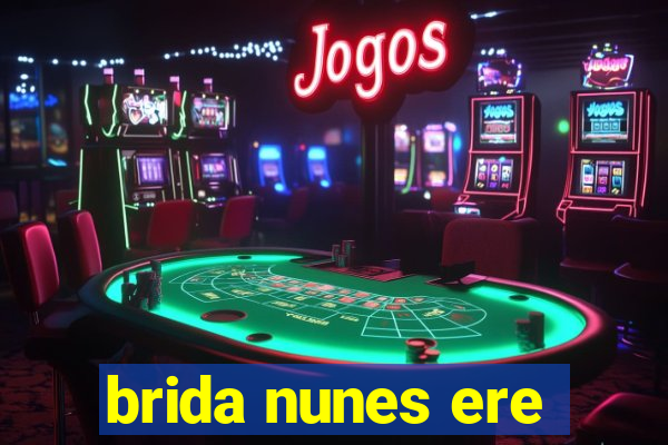 brida nunes ere