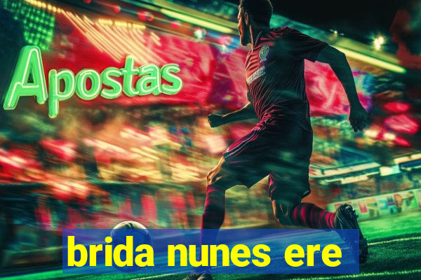 brida nunes ere