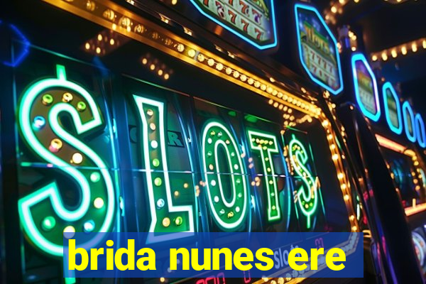 brida nunes ere