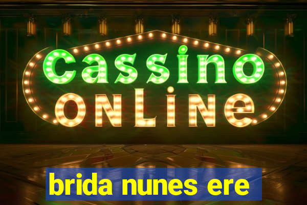 brida nunes ere