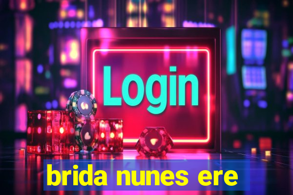 brida nunes ere