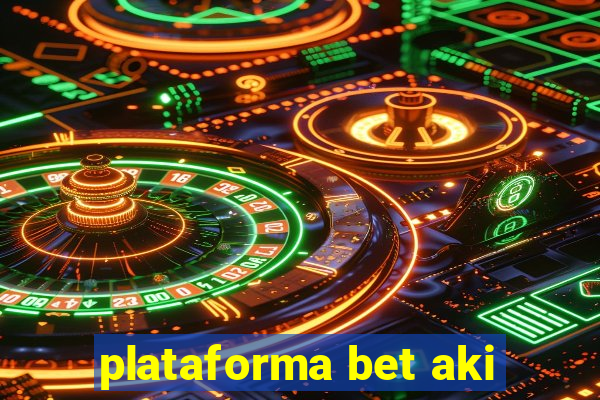 plataforma bet aki