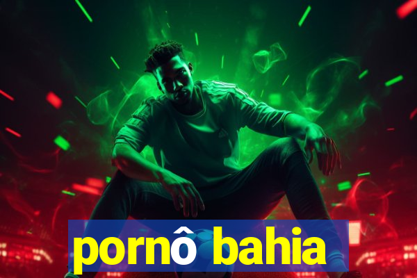 pornô bahia