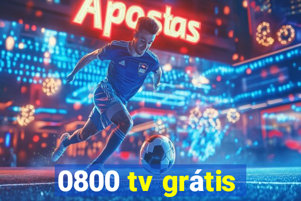 0800 tv grátis