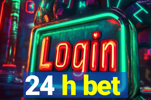 24 h bet
