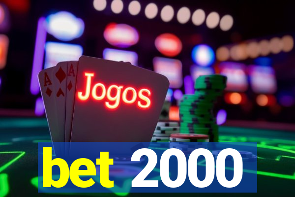 bet 2000