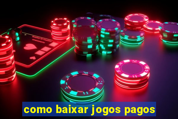 como baixar jogos pagos