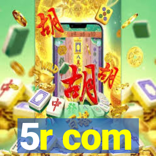 5r com